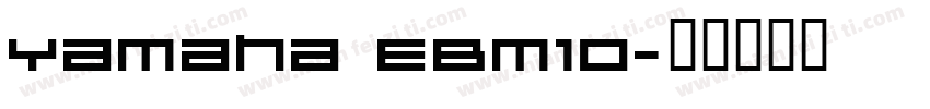 Yamaha EBM10字体转换